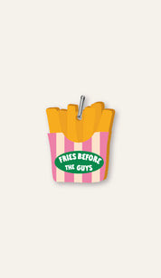 Fries before guys Charm