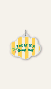 Today is a good day Charm
