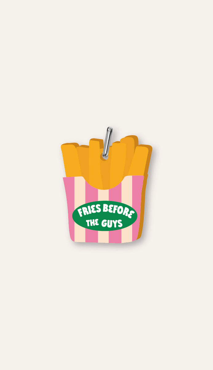 Fries before guys Charm